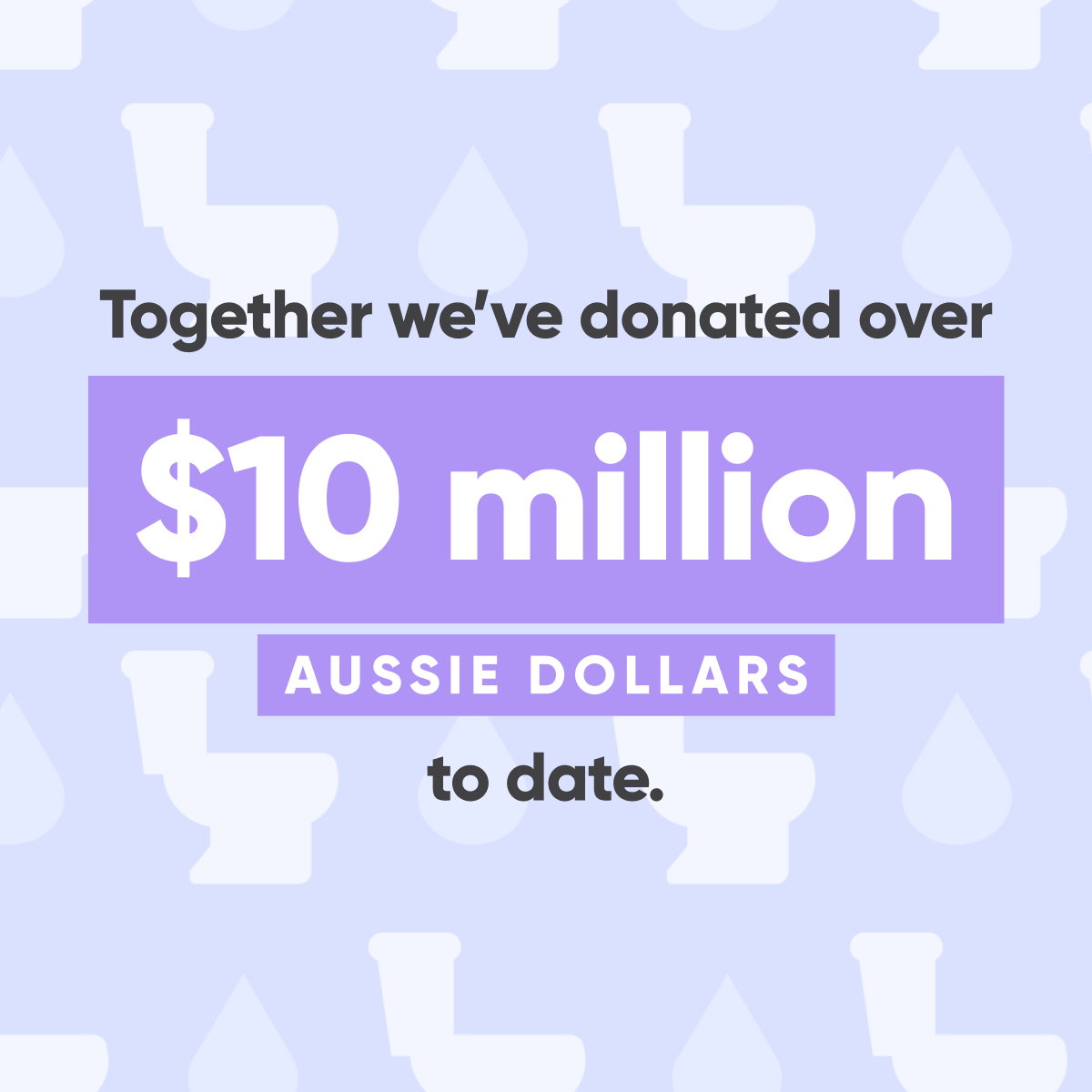 Together we've donated over $10 million Aussie Dollars to date.